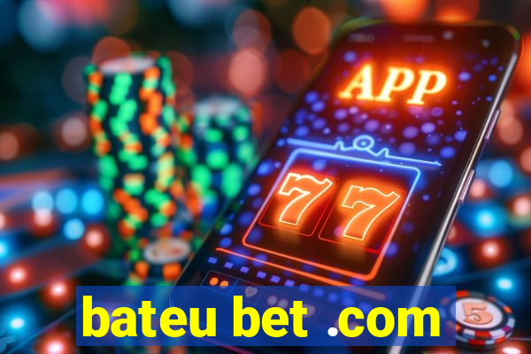 bateu bet .com